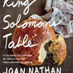 Review of Joan Nathan’s Cookbook: King Solomon’s Table & Liven Up Your Passover with New Haroset Ideas